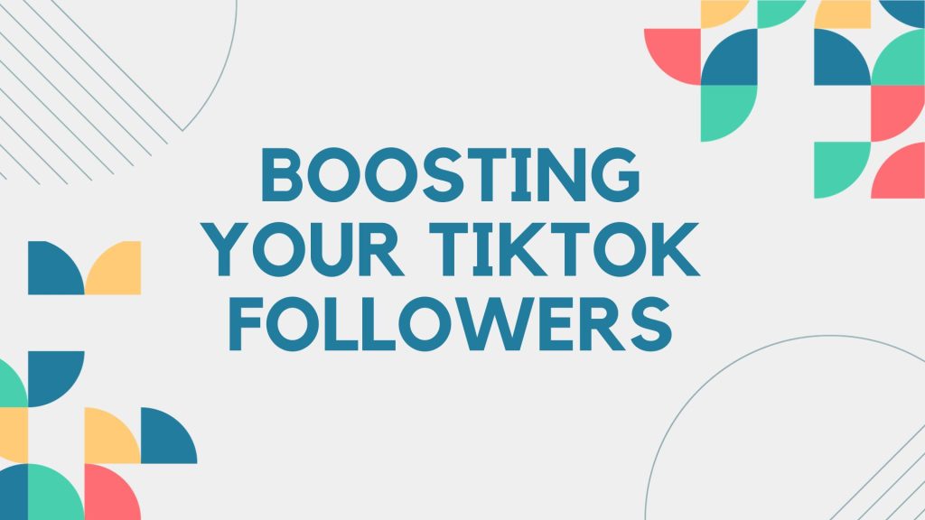 The Ultimate Guide to Boosting Your TikTok Followers