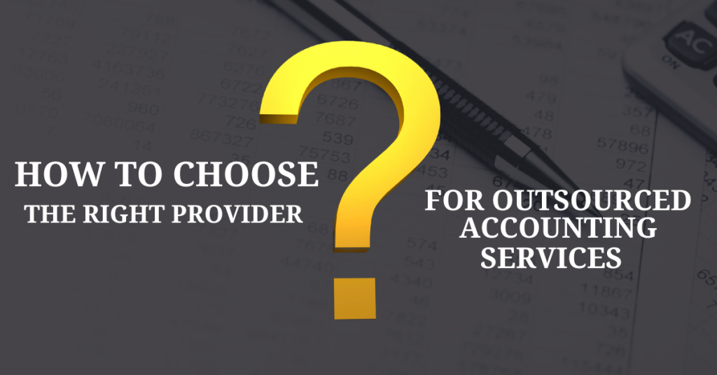 How to Choose the Right Provider for Outsourced Accounting Services