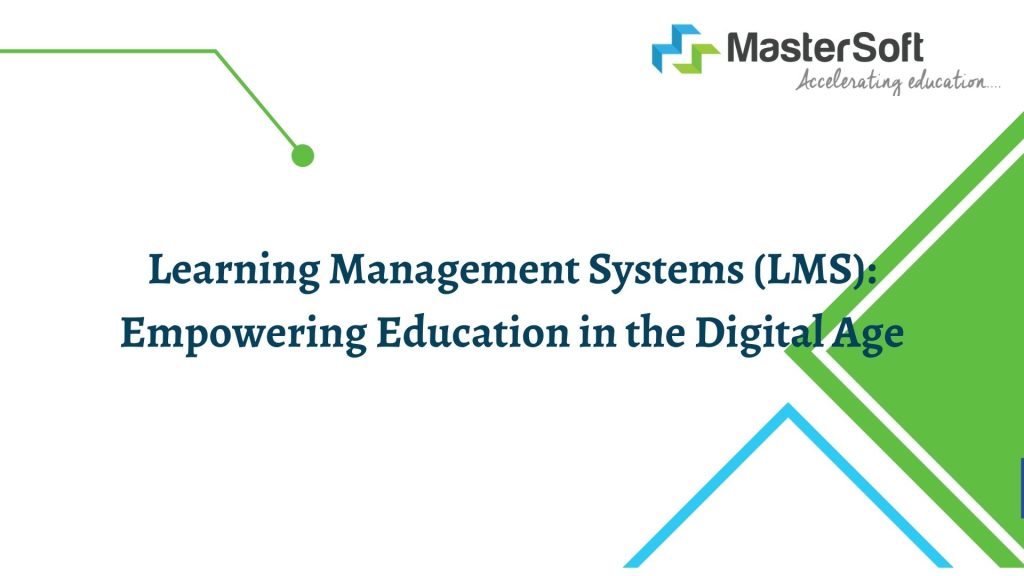 Learning Management Systems (LMS): Empowering Education in the Digital Age