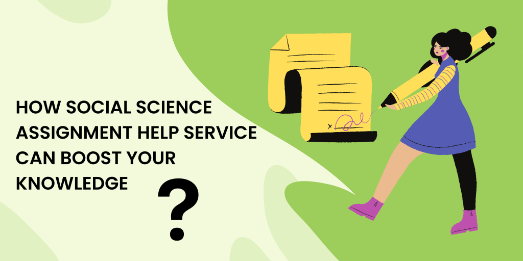 Maximize Your Learninsg: How Social Science Assignment Help Service Can Boost Your Knowledge