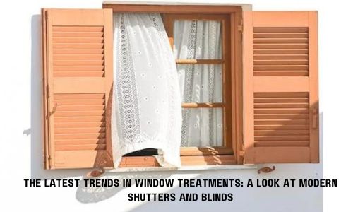 The Latest Trends in Window Treatments: A Look at Modern Shutters and Blinds