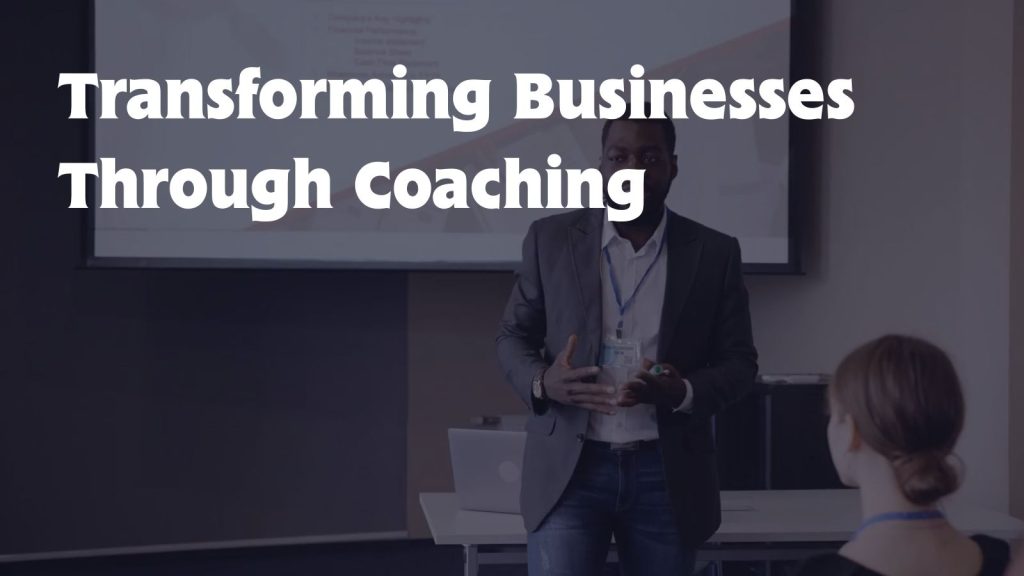 From Good to Great: Transforming Businesses Through Coaching