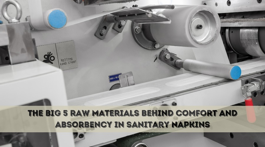 5 Sanitary Napkin Raw Materials For Comfort and Absorbency
