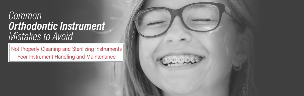10 Common Orthodontic Instruments Mistakes to Avoid