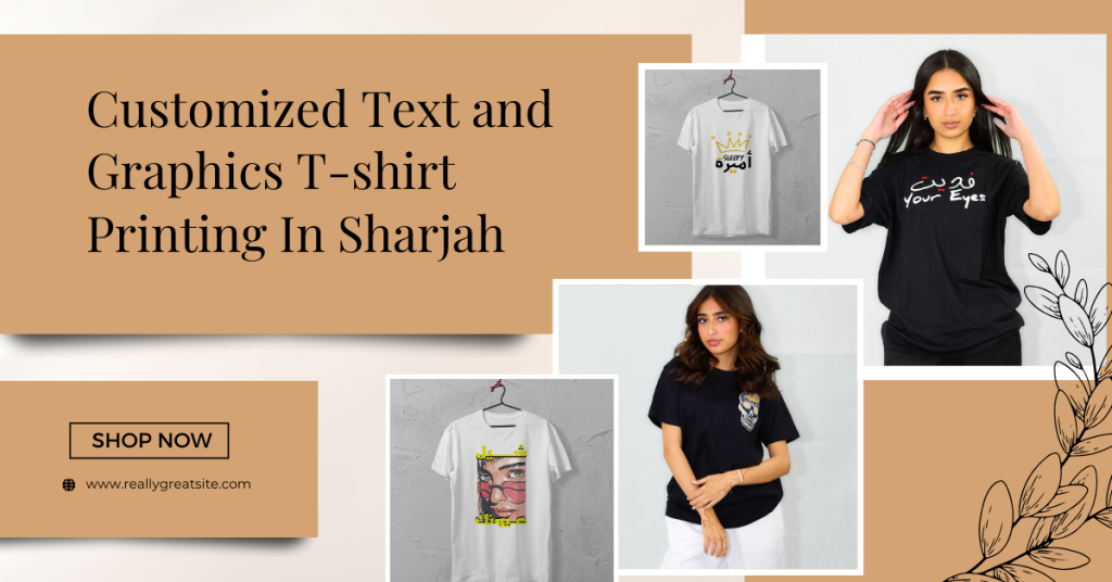 Wear Your Imagination: Customized Text and Graphics T-shirt Printing in Sharjah
