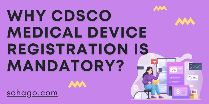 Why CDSCO Medical Device Registration Is Mandatory?