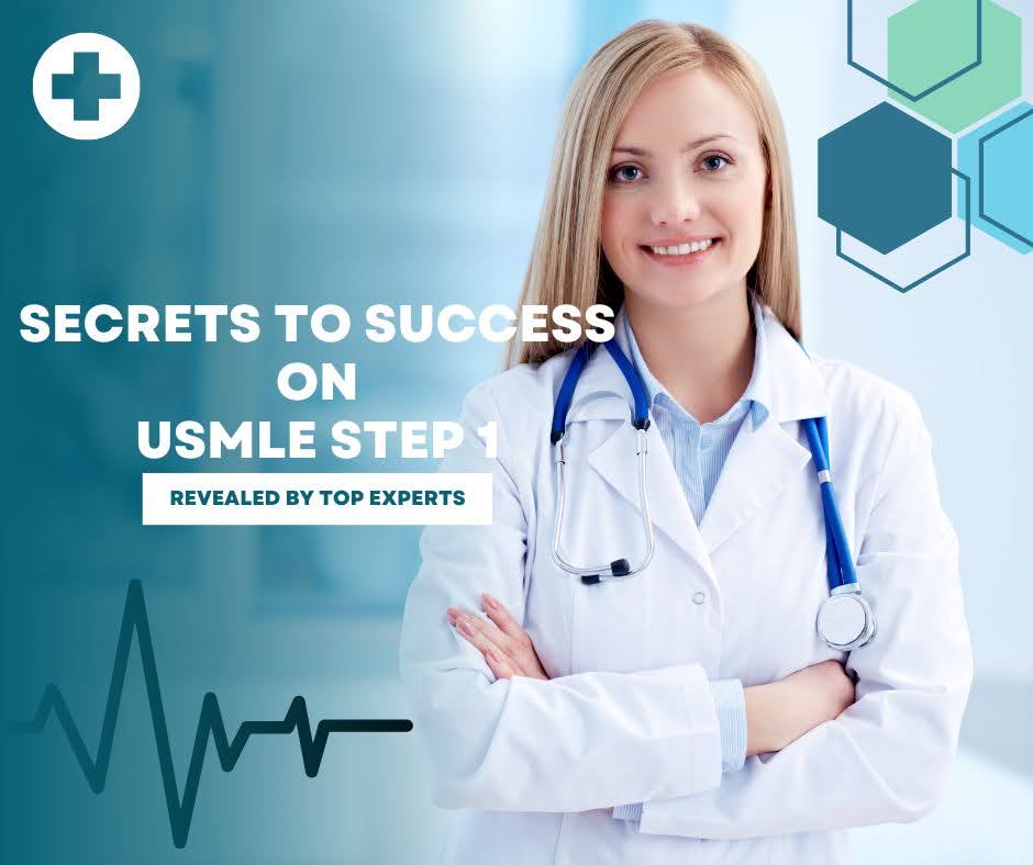 The Secrets to Success on USMLE Step 1: Revealed by Top Experts