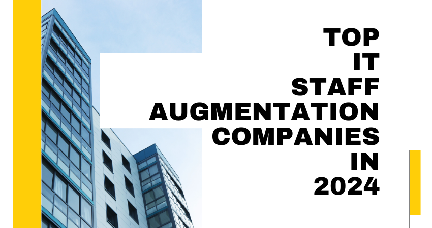 Top IT Staff Augmentation Companies in 2024