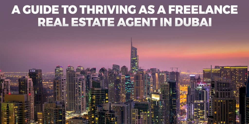 A Guide to Thriving as a Freelance Real Estate Agent in Dubai