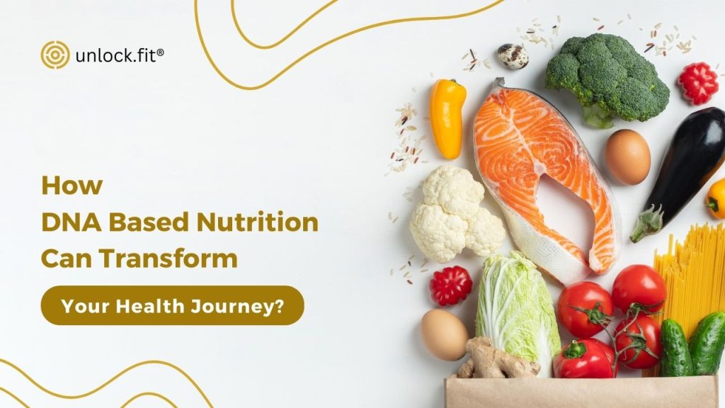 How DNA Based Nutrition Can Transform Your Health Journey?
