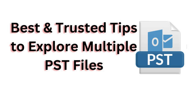 Exploring Multiple PST Files With Effective Solutions 