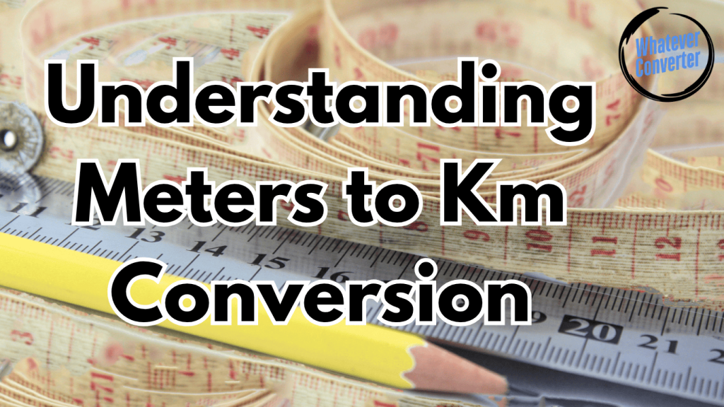 Understanding Meters to Km Conversion