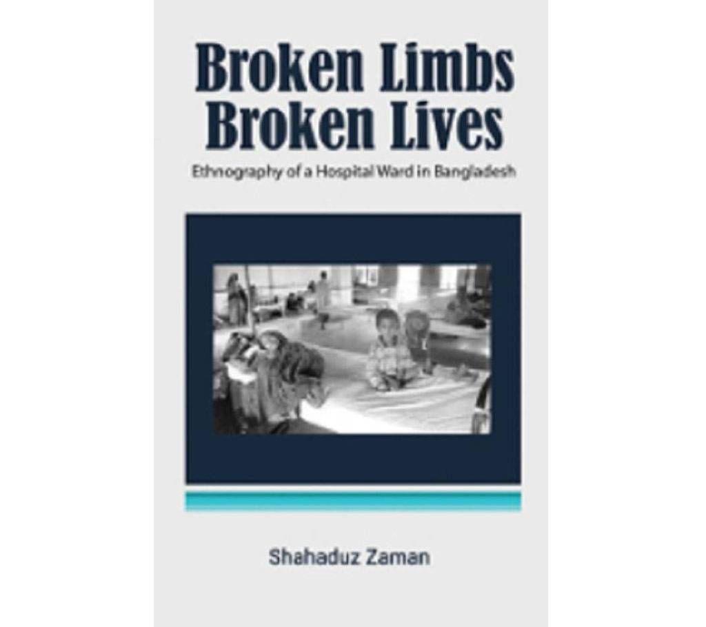 Broken Limbs, Broken Lives: Ethnography of a Hospital Ward 