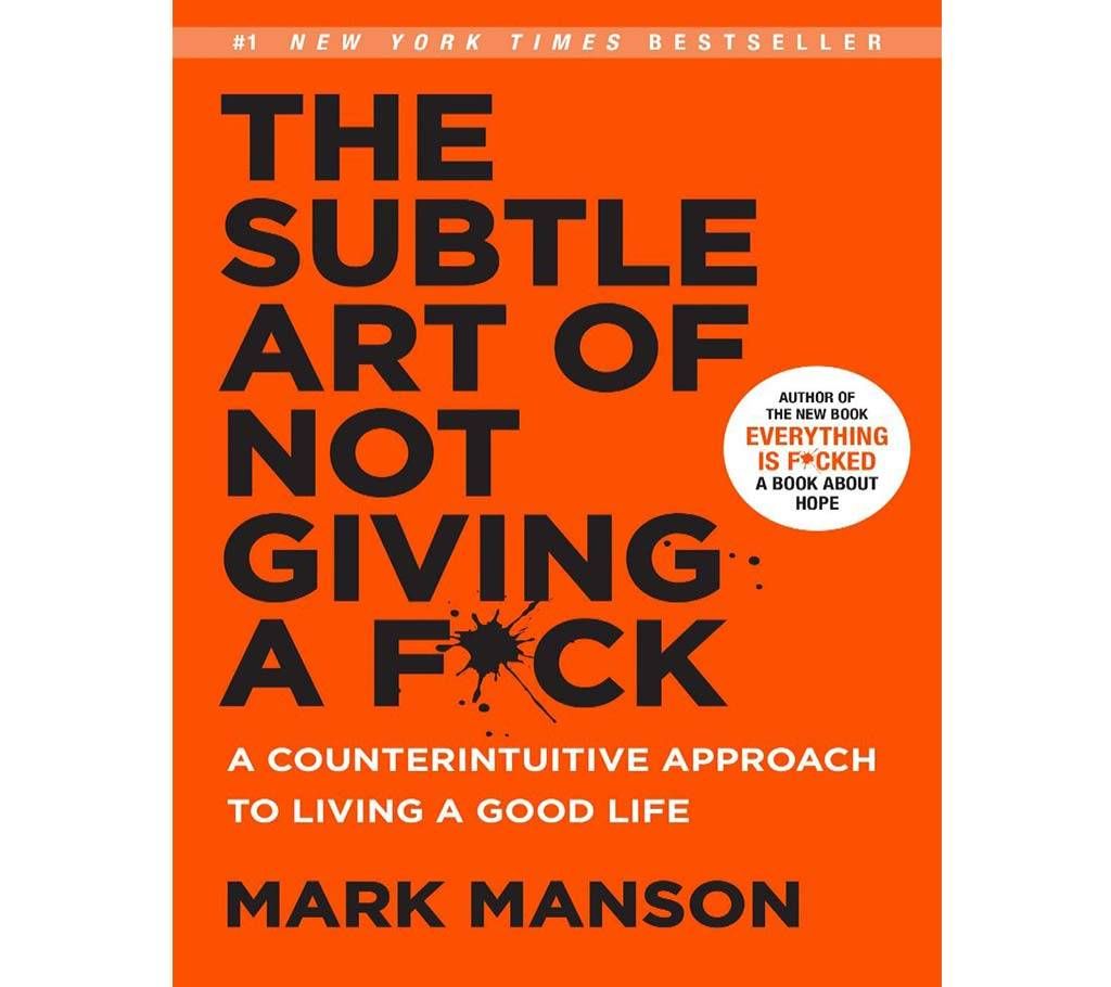 THE SUBTLE ART OF NOT GIVING A FUCK by Mark Manson