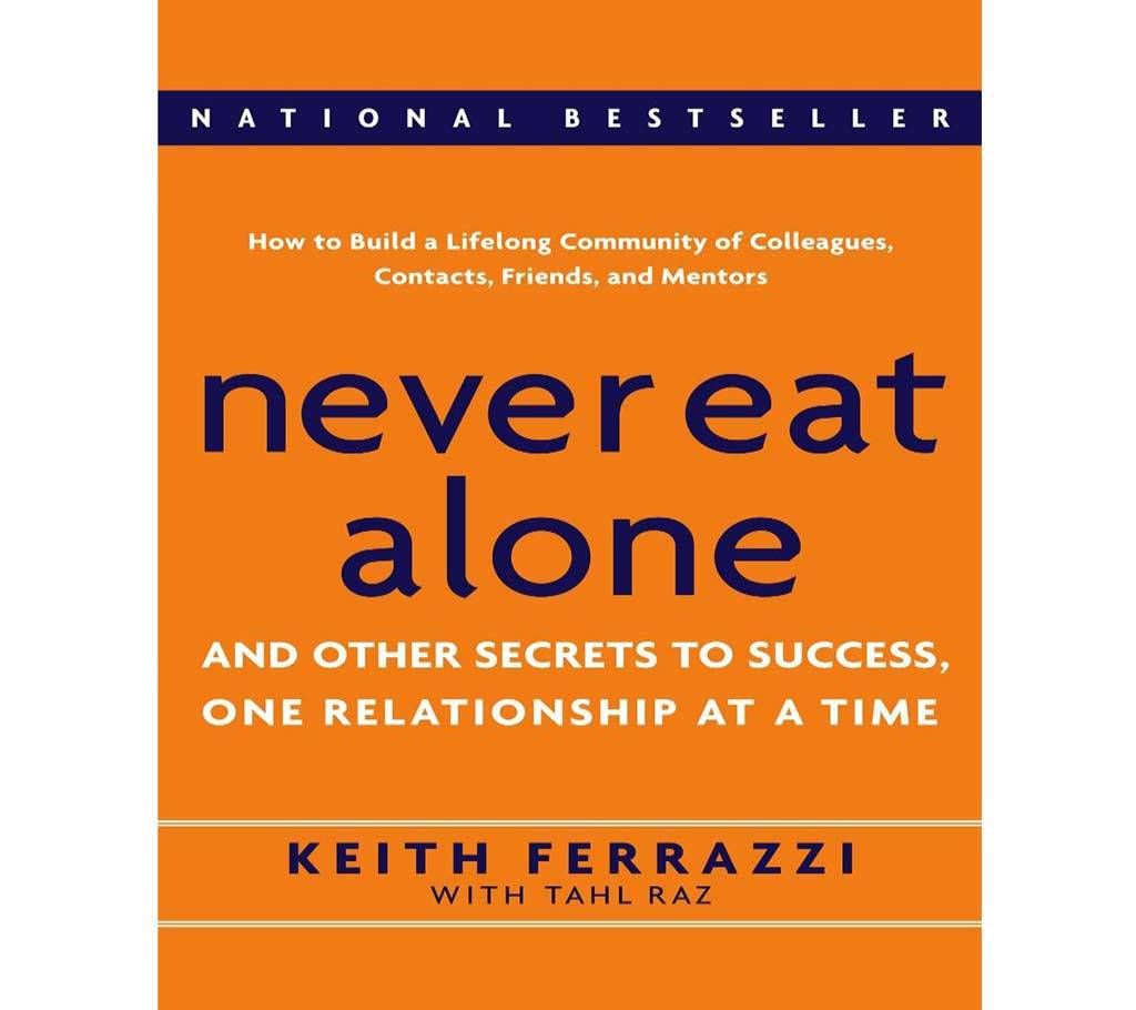 Never Eat Alone, Expanded and Updated: And Other Secrets to Success, One Relationship at a Time