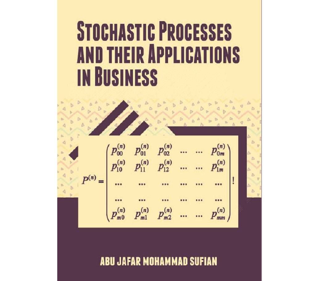 Stochastic Processes and Their Applications in Business