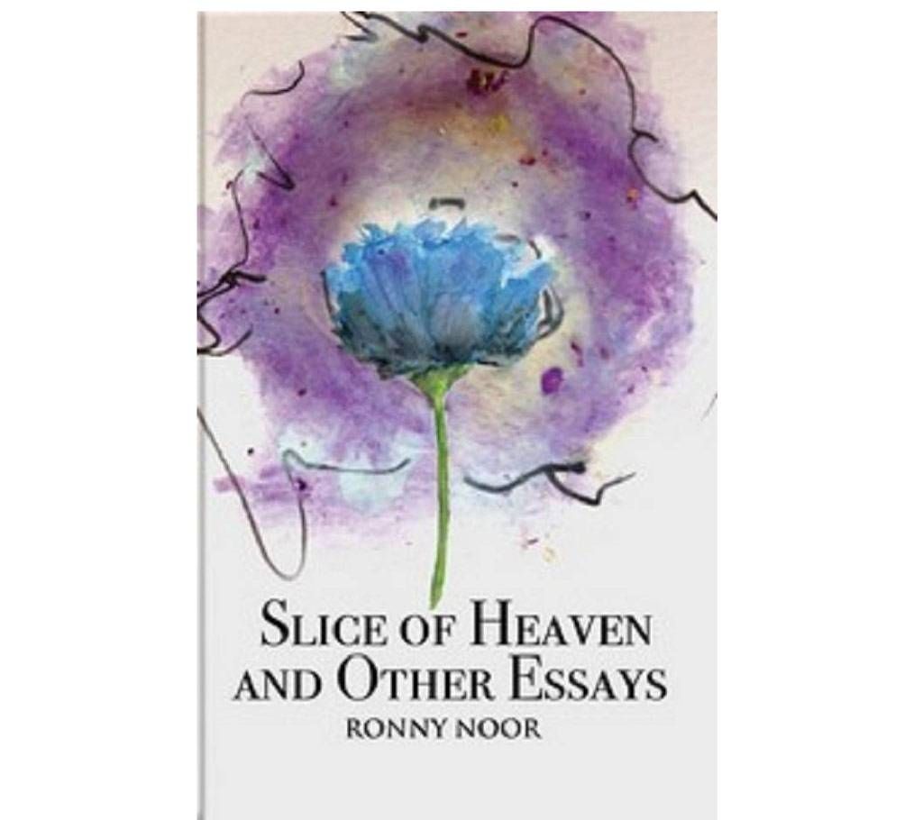 Slice of Heaven and Other Essays