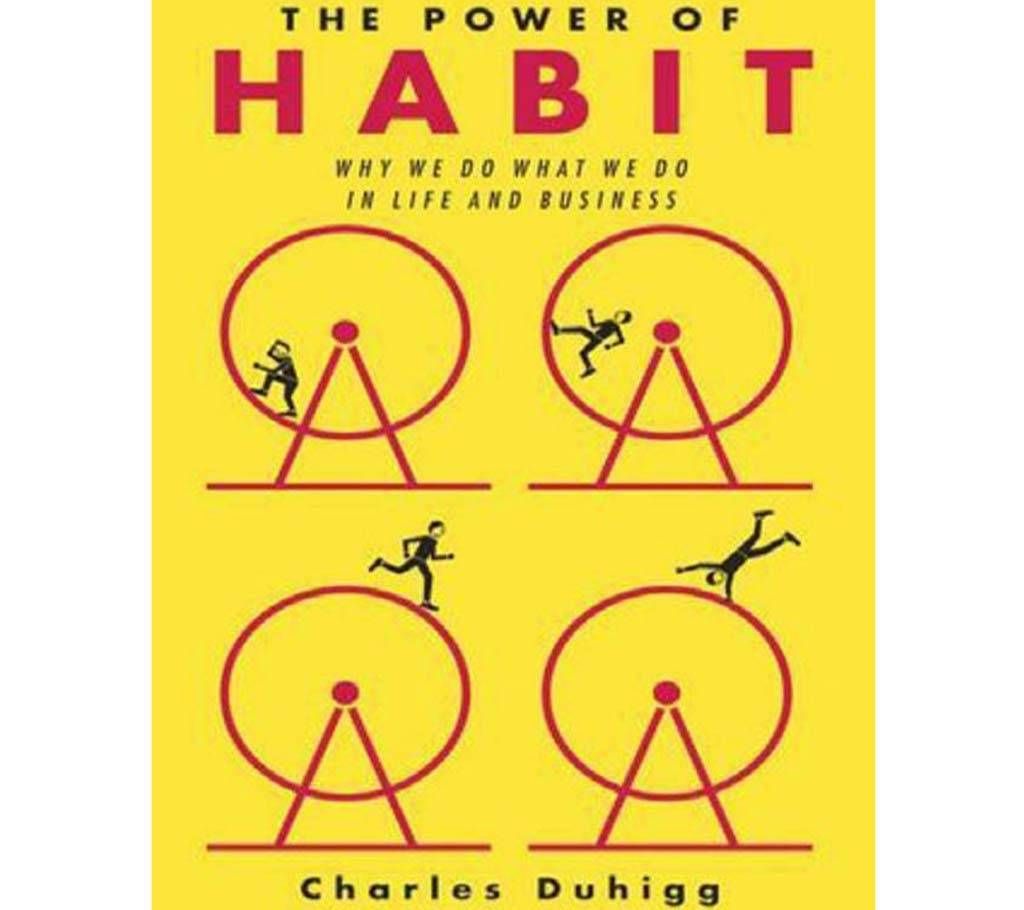 The Power of Habit: Why We Do What We Do in Life a