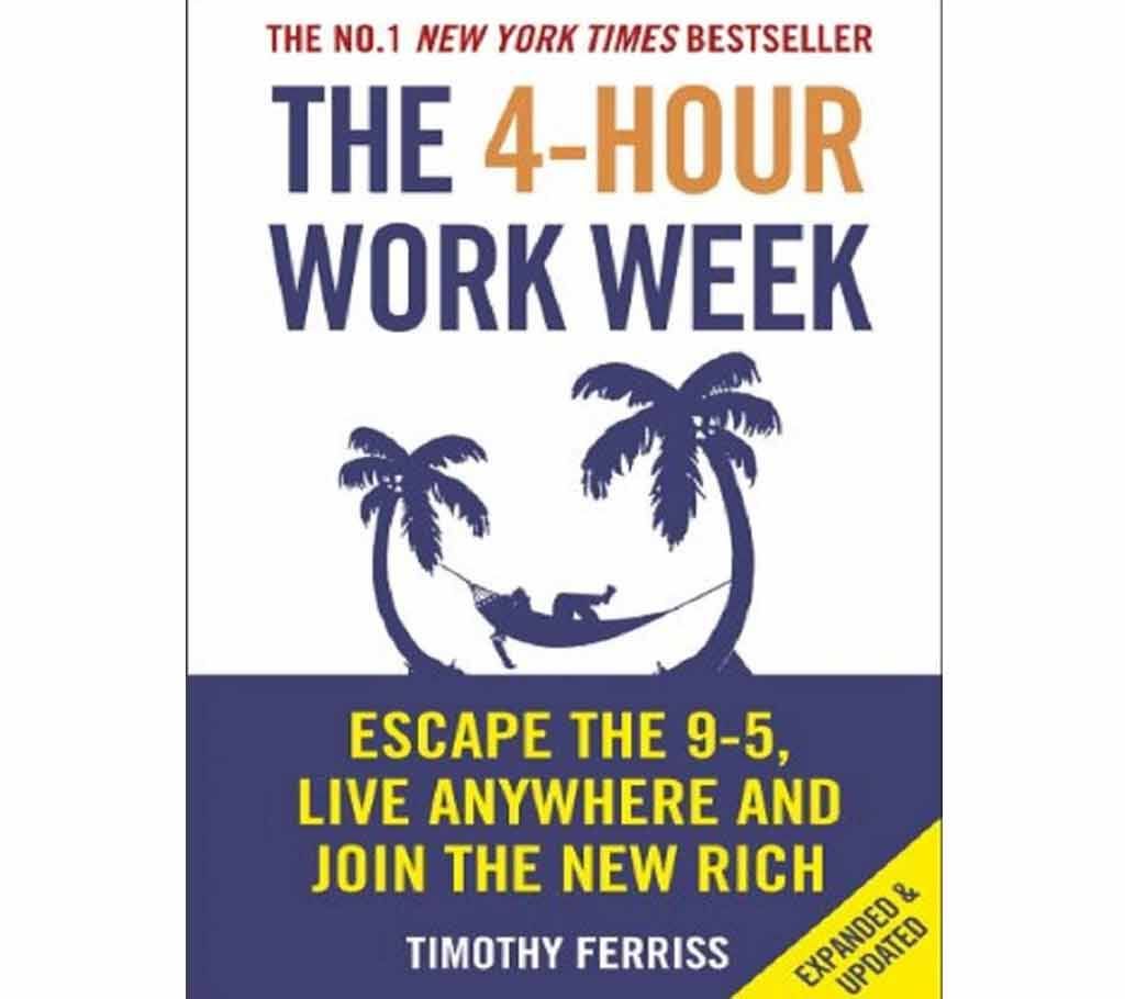 The 4-Hour Work Week: Escape the 9-5, Live Anywhere and Join the New Rich