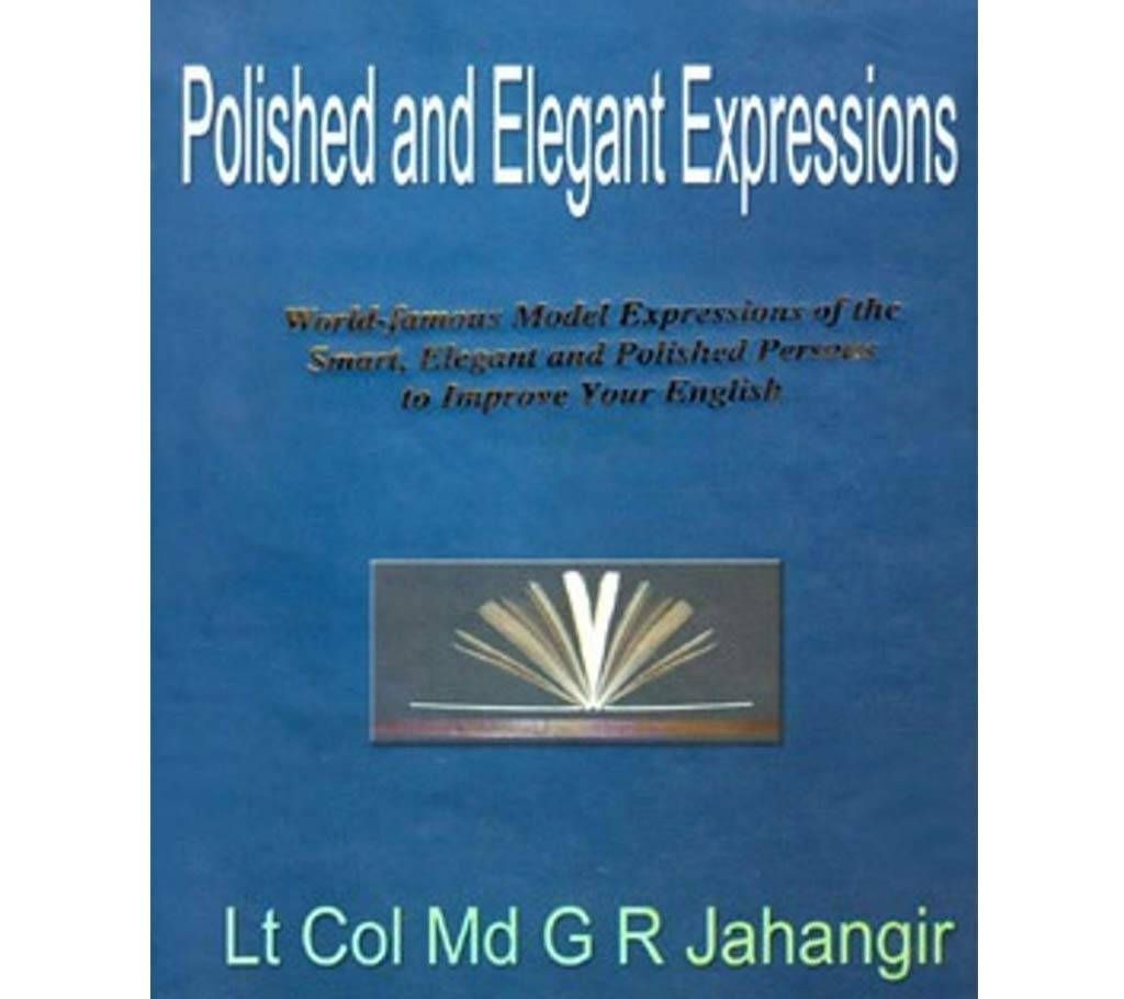 Polished and Elegant Expressions-Lt Col Md G R Jahangir
