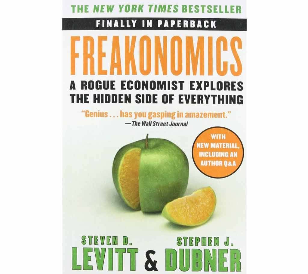 Freakonomics: A Rogue Economist Explores the Hidden Side of Everything