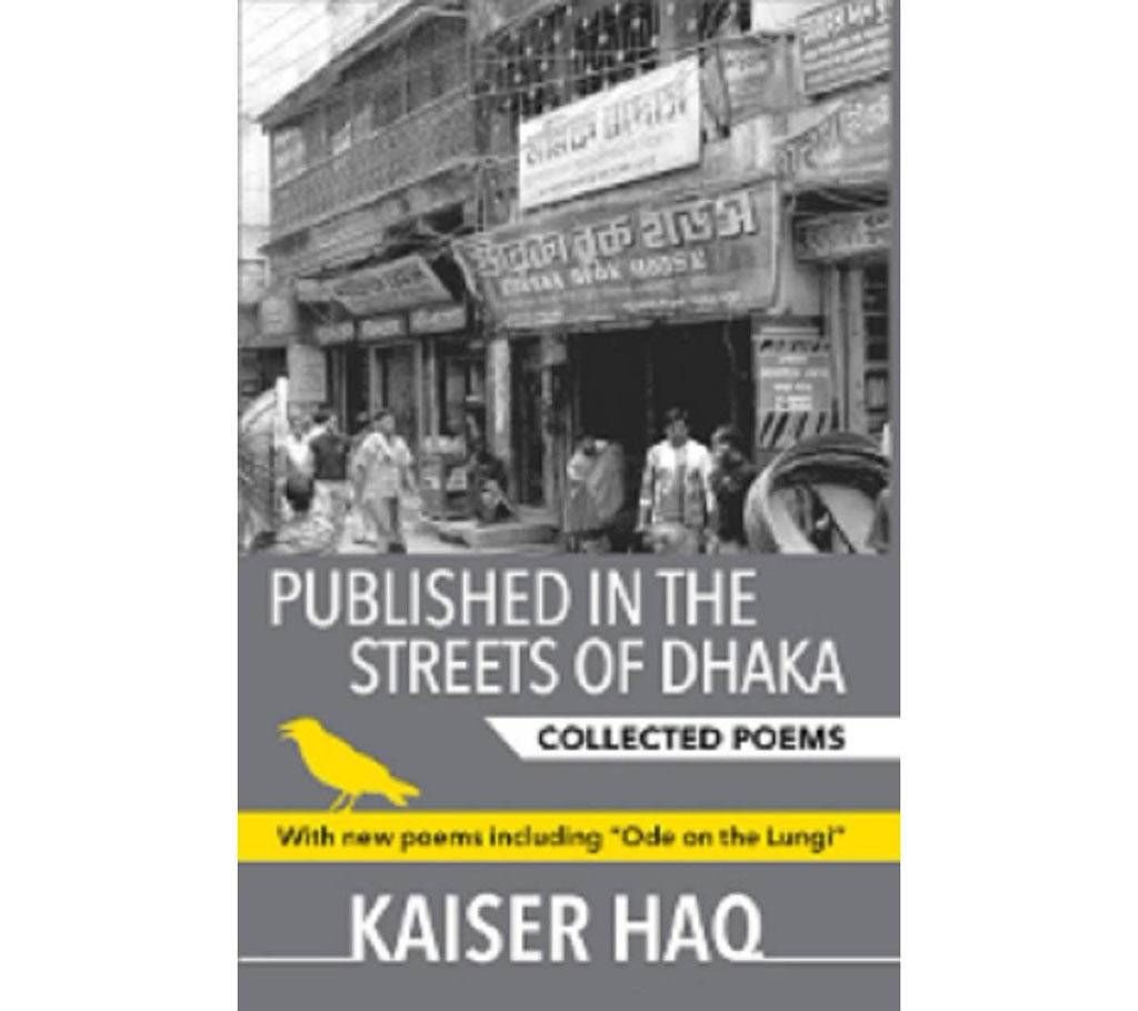 Published in the Streets of Dhaka: Collected Poems