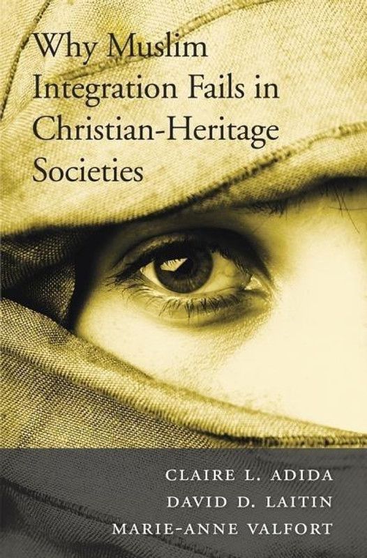Why Muslim Integration Fails in Christian-Heritage Societies  (English, Paperback, Adida Claire L.)