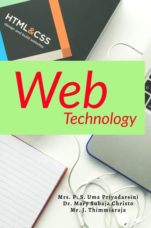 Web Technology  (English, Paperback, Mrs. P. S. Uma Priyadarsini ,Dr. Mary Subaja Christo ,Mr. J. Thimmiaraja)
