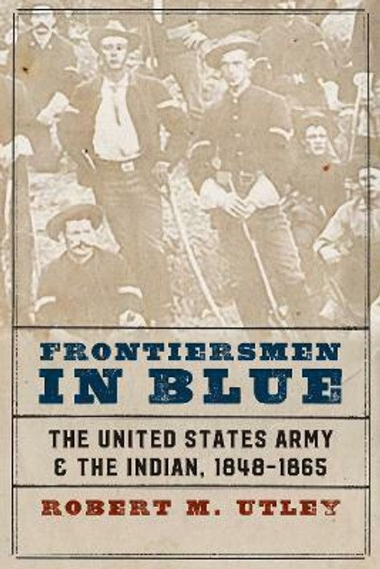 Frontiersmen in Blue  (English, Paperback, Utley Robert M.)