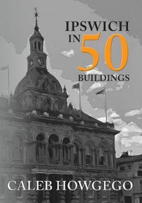 Ipswich in 50 Buildings  (English, Paperback, Howgego Caleb)