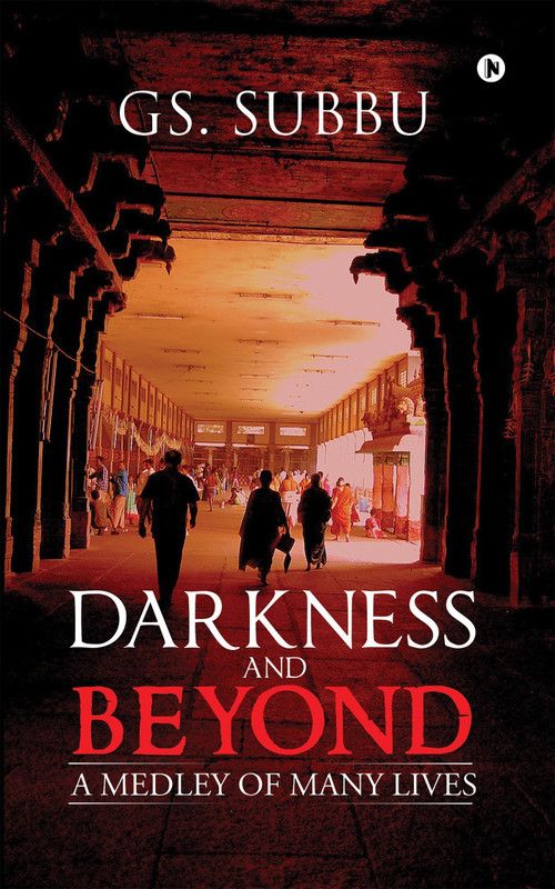 Darkness and Beyond - A Medley of Many Lives  (English, Paperback, Subbu S)