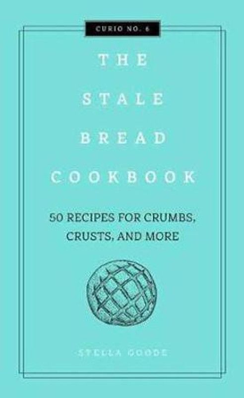 The Stale Bread Cookbook  (English, Hardcover, Cider Mill Press)