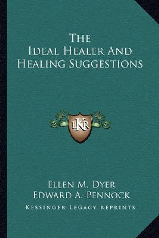 The Ideal Healer And Healing Suggestions  (English, Paperback, Dyer Ellen M)