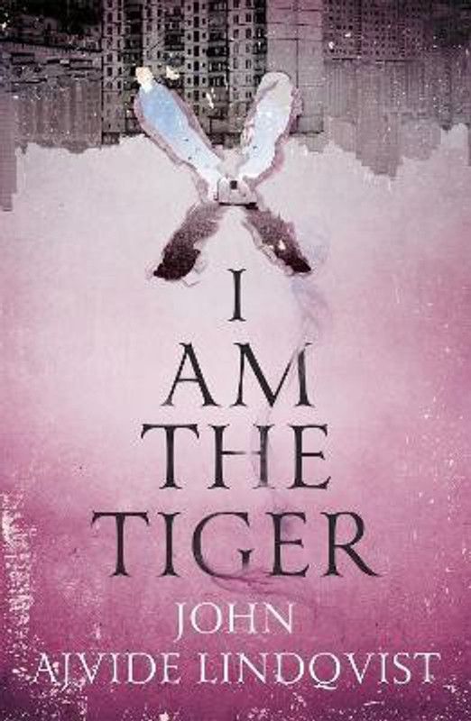 I Am the Tiger  (English, Paperback, Ajvide Lindqvist John)
