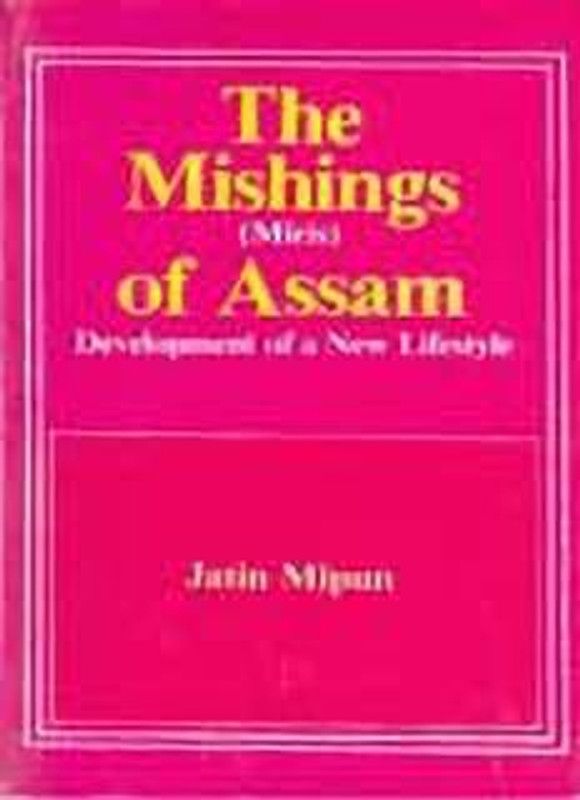The Mishings(Miris)OfAssam Development of A New Life-Style  (English, Hardcover, Jatin Mipun)