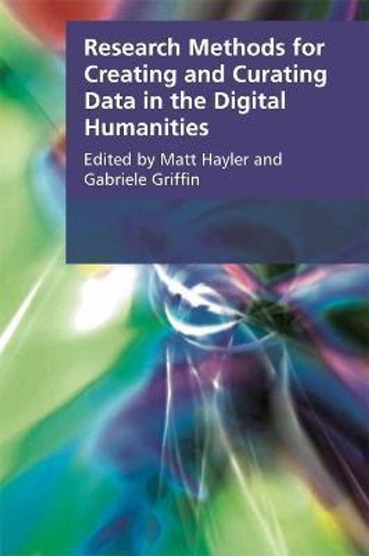 Research Methods for Creating and Curating Data in the Digital Humanities  (English, Paperback, unknown)