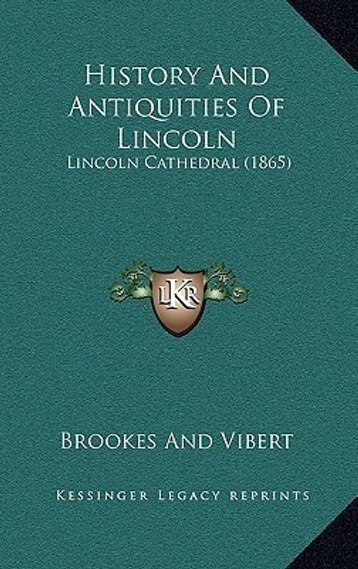 History And Antiquities Of Lincoln  (English, Paperback, Brookes, Vibert)