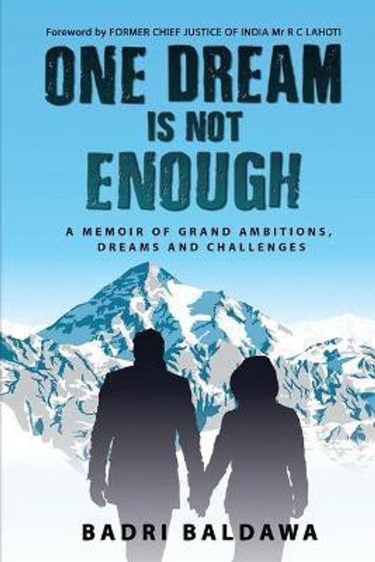 One Dream is not Enough - A Memoir of Grand Ambitions, Dreams and Challenges  (English, Paperback, Badri Baldawa)