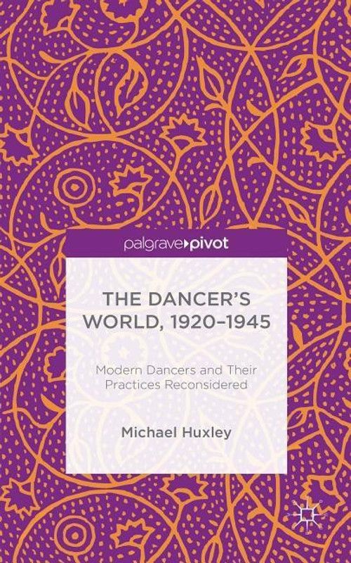 The Dancer's World, 1920 - 1945  (English, Hardcover, Huxley M.)
