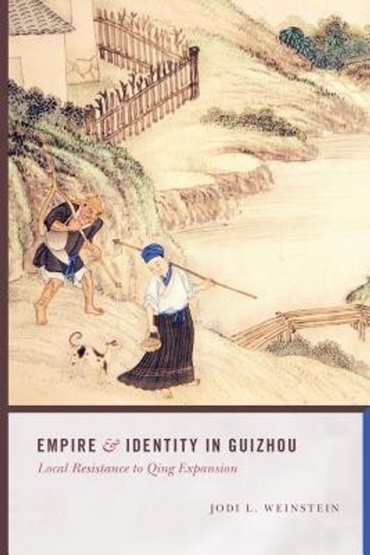 Empire and Identity in Guizhou  (English, Hardcover, Weinstein Jodi L.)
