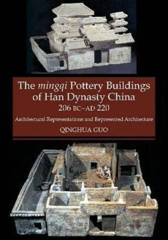 Mingqi Pottery Buildings of Han Dynasty China 206 BC - AD 220  (English, Paperback, Guo Qinghua)