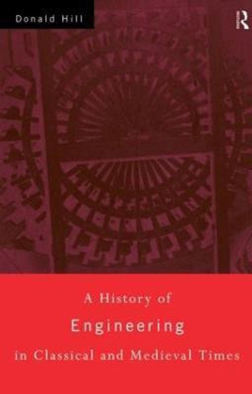 A History of Engineering in Classical and Medieval Times  (English, Paperback, Hill Donald)