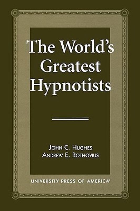 The World's Greatest Hypnotists  (English, Paperback, Hughes John C.)