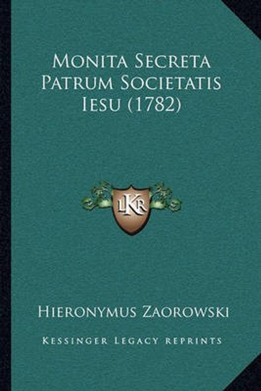 Monita Secreta Patrum Societatis Iesu (1782)  (Latin, Paperback, Zaorowski Hieronymus)