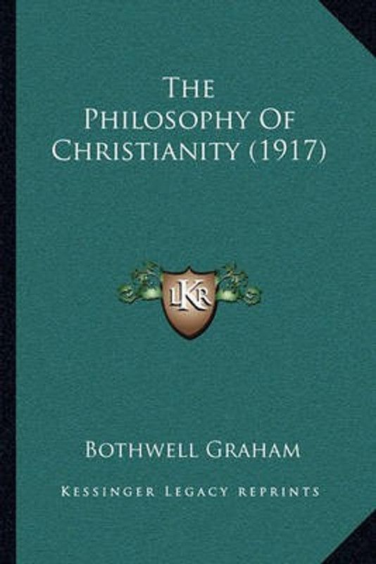 The Philosophy Of Christianity (1917)  (English, Paperback, Graham Bothwell)