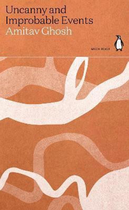 Uncanny and Improbable Events  (English, Paperback, Ghosh Amitav)