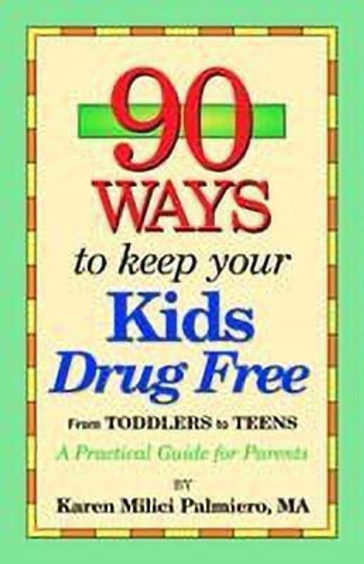 90 Ways to Keep Your Kids Drug Free  (English, Paperback, Palmiero Karen MILICI)