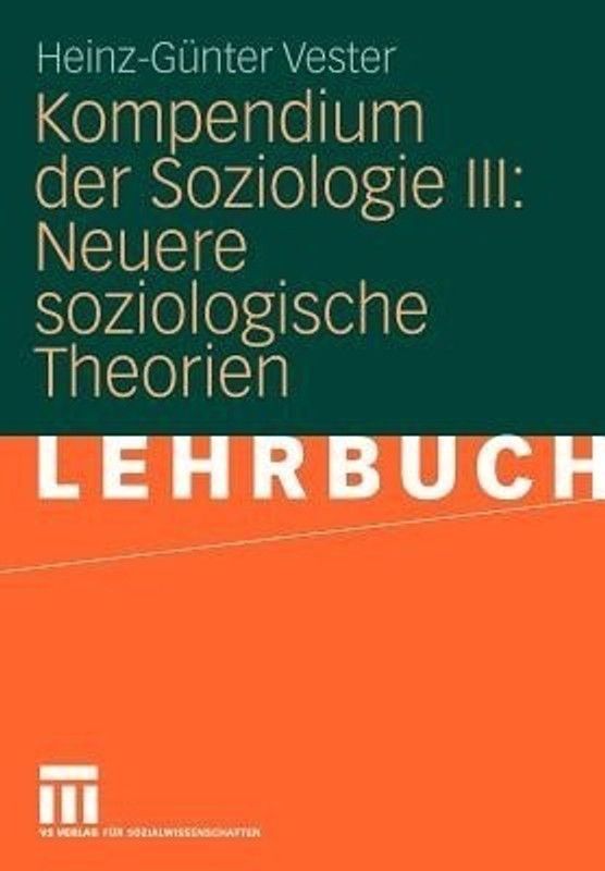 Kompendium der Soziologie III: Neuere soziologische Theorien  (German, Paperback, Vester Heinz-Gunter)