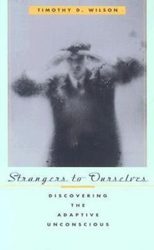 Strangers to Ourselves  (English, Paperback, Wilson Timothy D.)