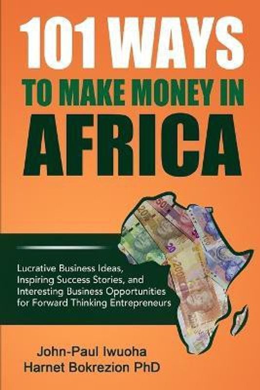 101 Ways to Make Money in Africa  (English, Paperback, Iwuoha John-Paul)